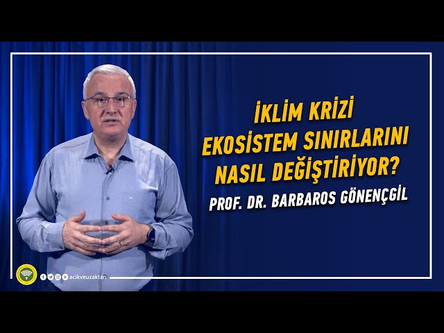 İKLİM KRİZİ EKOSİSTEM SINIRLARINI NASIL DEĞİŞTİRİYOR?