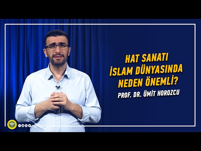 HAT SANATI İSLAM DÜNYASINDA NEDEN ÖNEMLİ?