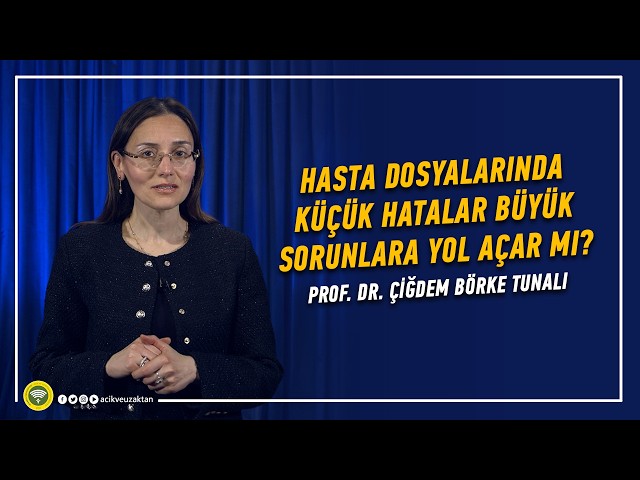 HASTA DOSYALARINDA KÜÇÜK HATALAR NEDEN BÜYÜK SONUÇLAR DOĞURUR?