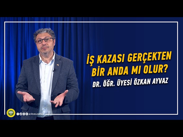 İŞ KAZASI GERÇEKTEN BİR ANDA MI OLUR?